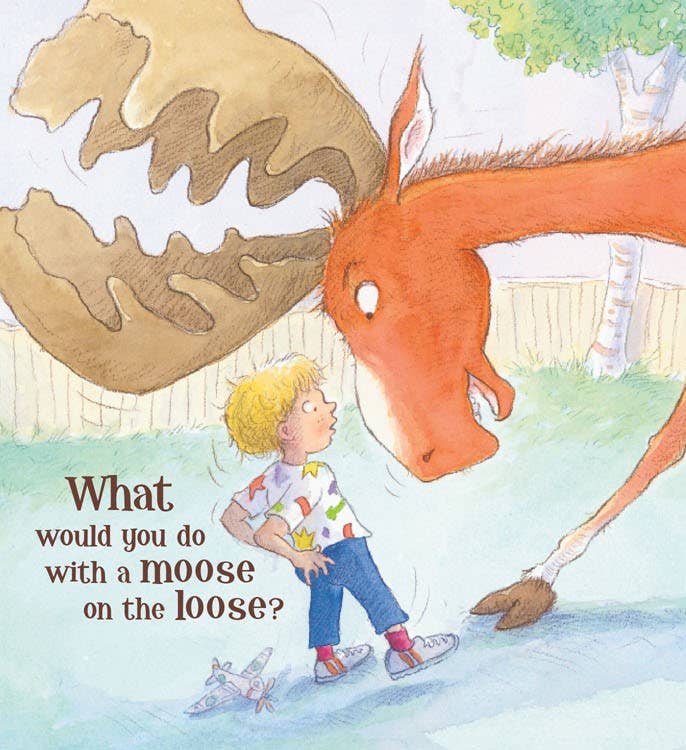 Moose on the Loose, A Children's Picture Book
