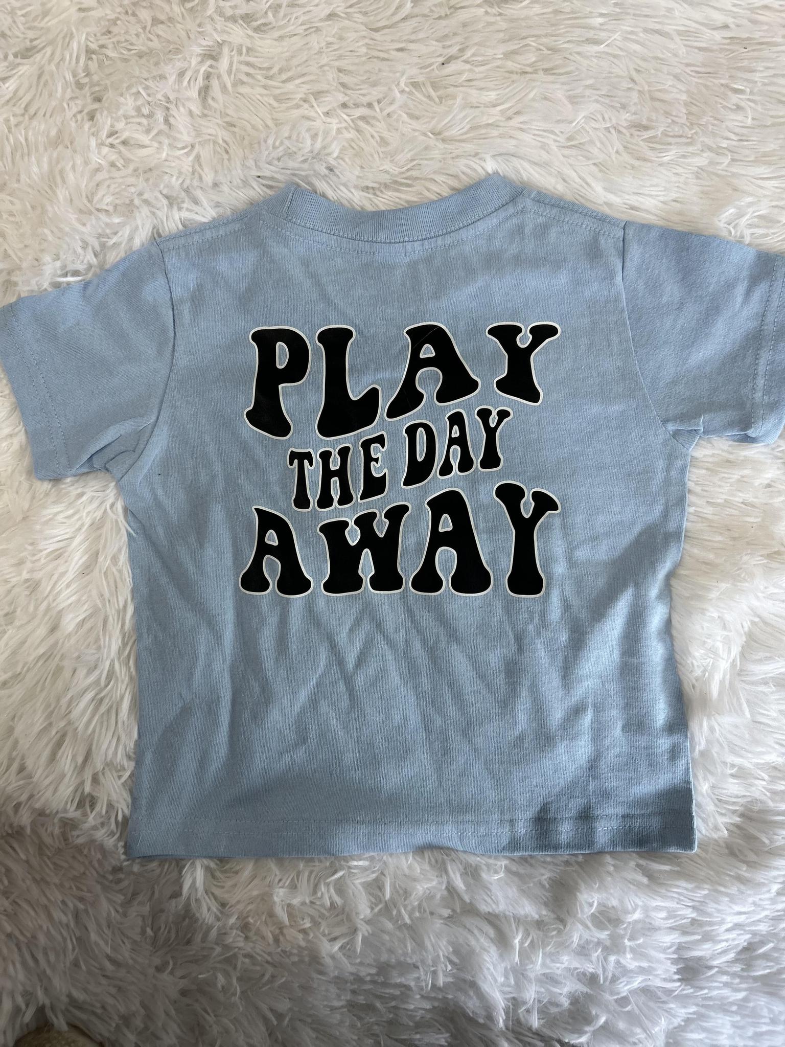 Play the day away Tshirt